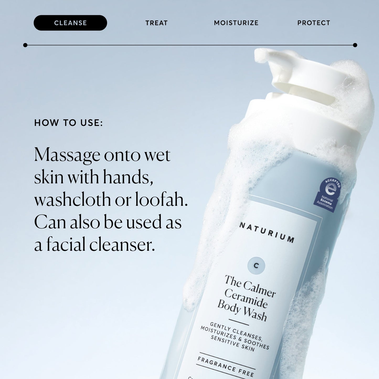 the-calmer-ceramide-body-wash-e5 NATR-40025-Alt-Image-The-Calmer-Ceramide-Body-Wash-04_473be386-102a-4b8d-acae-f11f38e14d29.jpg
